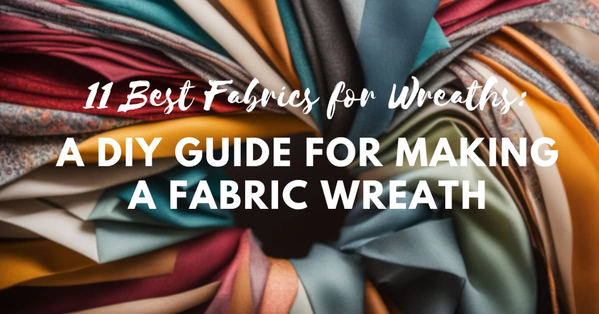 Discover 11 best fabrics for wreaths in this comprehensive DIY guide.