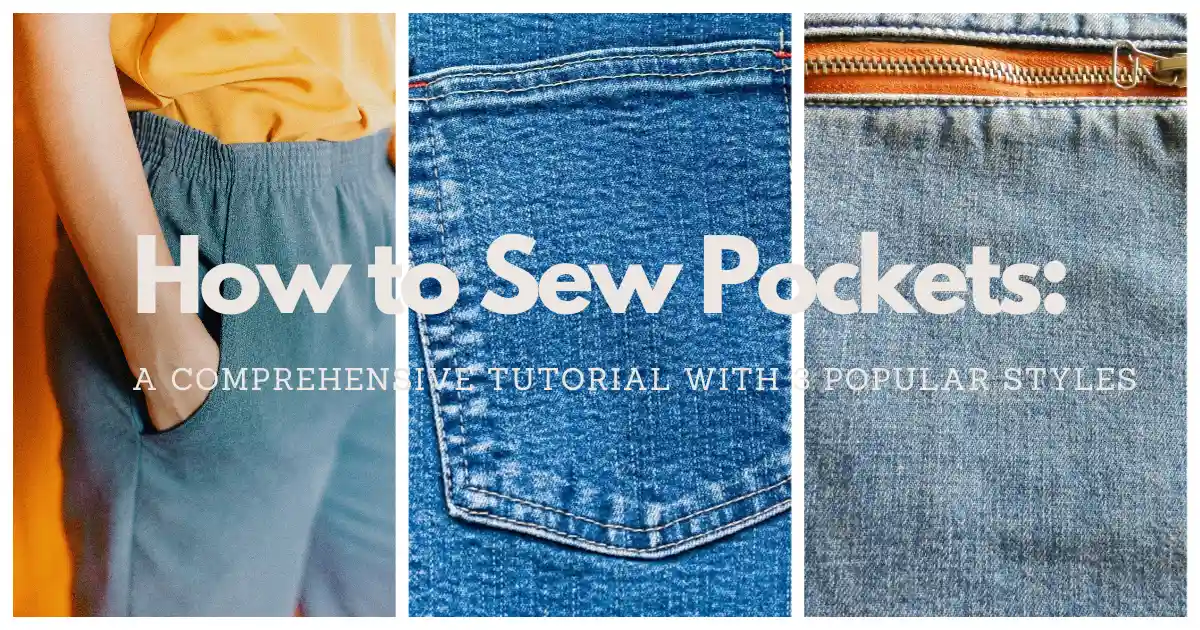 A comprehensive tutorial on how to sew pockets with three styles.
